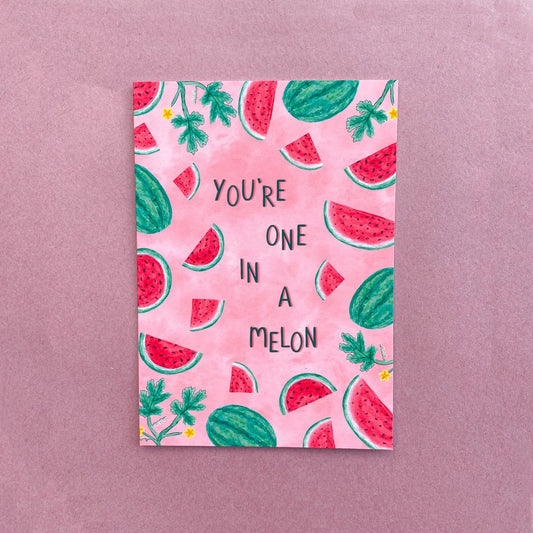 Youre One In A Melon Card